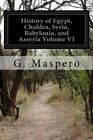 History Of Egypt, Chaldea, Syria, Babylonia, And Assyria Volume Vi.New<|,<|