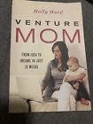 Venture Mom: From Idea to Income in Just 12 Weeks by Hurd, Holly