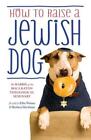 How To Raise A Jewish Dog By Ellis Weiner, Barbara Davilman