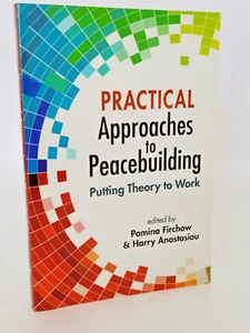 Practical Approaches to Peacebuilding : Putting Theory to Work - Picture 1 of 2