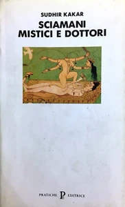 (Psicoanalisi) Sudhir Kakar - SCIAMANI MISTICI E DOTTORI - I EDIZIONE - Pratiche - Imagen 1 de 1
