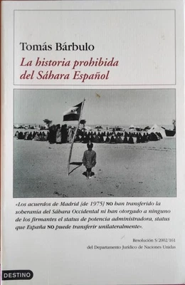 Tomas Barbulo-La historia prohibida del Sáhara Español.Destino.2002. - Imagen 1 de 3