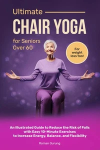 Ultimate Chair Yoga for Seniors Over 60: An Illustrated Guide to - Bild 1 von 1