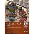 The Onin War 1467-77: A Turning Point In Samurai Histor - Paperback New Stephen