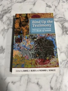 Bind up the Testimony : Explorations in the Genesis of the Book of Isaiah by... - Foto 1 di 6