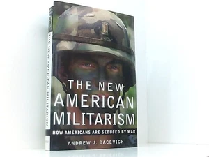 The New American Militarism: How Americans Are Seduced By War Bacevich, Andrew J - Bild 1 von 1