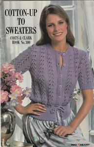 Cotton-Up To Sweaters Knit Crochet Coats & Clark Book 1981 Pattern Booklet - Picture 1 of 3