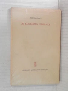 LO SNOBISMO LIBERALE Elena Croce Mondadori Prima edizione 1964 libro filosofia - Bild 1 von 1