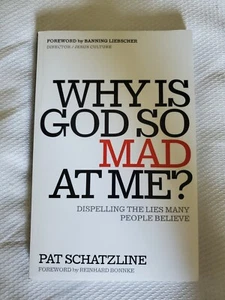 Why Is God So Mad at Me? : Dispelling the Lies Many People Believe Pat Schatz G7 - Picture 1 of 2