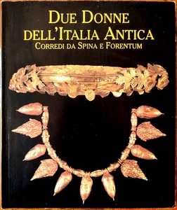 Due donne dell'Italia antica. Corredi da Spina e Forentum, Ed. Signum Arte, 1993 - Picture 1 of 3
