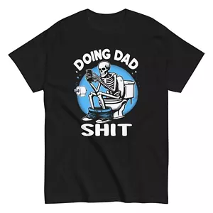 Doing Dad Sh*t Funny Father's Day Men's Cotton T-Shirt Skull Sitting Toilet Tee - Picture 1 of 8