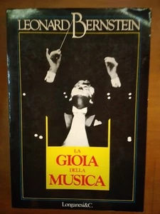 LEONARD BERNSTEIN- LA GIOIA DELLA MUSICA- LONGANESI 1982 - Foto 1 di 1