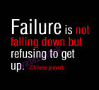 "FAILURE IS  NOT FALLING DOWN, BUT REFUSING TO GET BACK " QUOTE PUBLICITY PHOTO