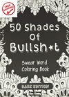 50 Shades of Bullsh*T: Dark Edition: Swear Word Coloring Book-Paperback