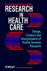 Research In Health Care : Design, Conduct And Interpretation Of H