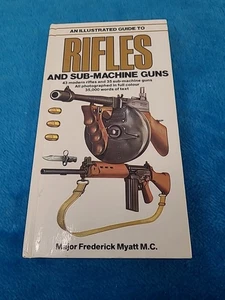 AN ILLUSTRATED GUIDE TO RIFLES AND SUB MACHINE GUNS, Major Frederick Myatt M.C. - Picture 1 of 13