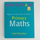 How To Teach Primary Maths Paperback Book By Nick Tiley Nunn Education