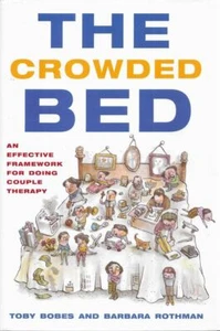 TOBY BOBES AND BARBARA ROTHMAN The Crowded Bed: An Effective Framework for Doing - Picture 1 of 1