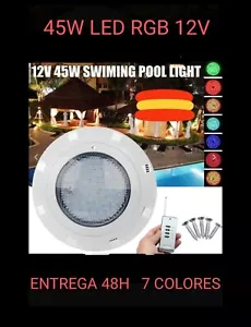 FOCO PISCINA LUZ 45W 12V LED RGB 7 COLORES 18W 20W 25W 30W 35W 40W LAMPARA LUCES - Imagen 1 de 2