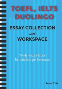 A Collection of TOEFL, DUOLINGO, IELTS Writing Essay Samples with Exercises by J - Picture 1 of 1