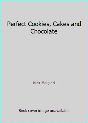Perfect Cookies, Cakes and Chocolate by Nick Malgieri Foto 1 de 1