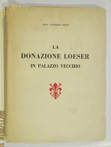LENSI - LA DONAZIONE LOESER IN PALAZZO VECCHIO - COMUNE DI FIRENZE 1934 - Imagen 1 de 1