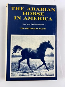 The Arabian Horse in America ~ Dr. George H. Conn 19777 Hardcover ~ Really NICE - Picture 1 of 15