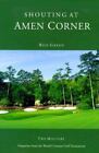 Shouting At Amen Corner: Dispatches From The World's Greatest Golf Tournament