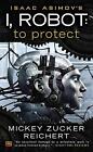 Isaac Asimov's I, Robot: To Protect by Mickey Zucker Reichert (English) Paperbac