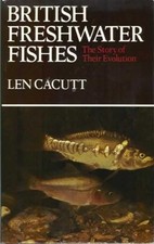 British Freshwater Fishes By Len Cacutt