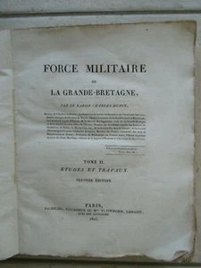 DUPIN : FORCE MILITAIRE DE LA GRANDE-BRETAGNE, 1825. - Picture 1 of 12