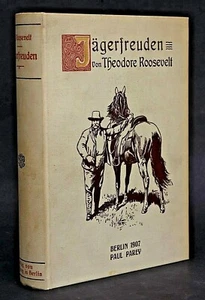 THEODORE ROOSEVELT, JÄGERFREUDEN,ILLUSTRIERT,PAREY,1907,RAR - Picture 1 of 4