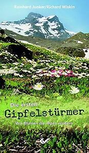 Die ersten Gipfelstürmer: Wie Blumen die Alpen erob... | Buch | Zustand sehr gut