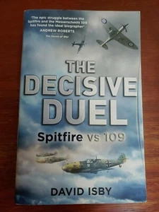 The Decisive Duel Spitfire vs 109 by David Isby, Tpb, WWII Britian Air battle - Picture 1 of 5