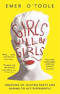 Girls Will Be Girls: Dressing Up, Playing Parts and Daring to Act Differently, O - Bild 1 von 1