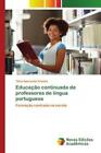 Educao continuada de professores de lngua portuguesa Formao centrada n 6287