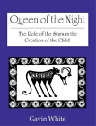 Gavin White Queen Of The Night. The Role Of The Stars In The Creation Of (Poche)