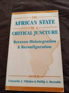 THE AFRICAN STATE AT A CRITICAL JUNCTURE: BETWEEN By Leonardo A. Villalon - Picture 1 of 6