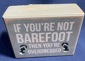If You’re Not Barefoot You’re Overdressed Primitives by Kathy Wood Sign ~4” x 5” - Picture 1 of 5