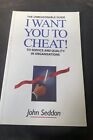 The Unreasonable guide - I Want You To Cheat -  John Seddon