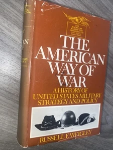The American Way Of War by Russell F. Weigley ( 1973 - HC / DJ ) - Picture 1 of 5
