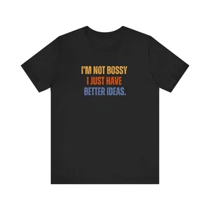 Sarkastisches Shirt, I'm Not Bossy I Just Have Better Ideas, Neuheit T-Shirt Geschenk - Bild 1 von 33