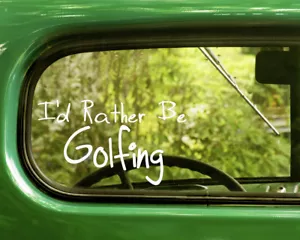 2 I'D LIEBER BE GOLFING ABZIEHBILD Aufkleber für Auto Fenster Stoßstange Laptop - Bild 1 von 1