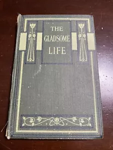 The Gladsome Life Antique Hardcover Book Hubbell Publishing Early 1900s Rare - Imagen 1 de 14