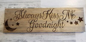 Home decor Wooden engraved sign Always kiss me  goodnight 12 x3.5 inches Lxw - Picture 1 of 1