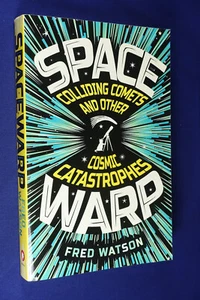 SPACEWARP Fred Watson COLLIDING COMETS AND OTHER COSMIC CATASTROPHES Astronomy - Picture 1 of 12