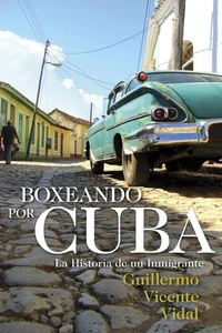 Boxeando Por Cuba: La Historia de un Immigrante von Guillermo Vicente Vidal (Span - Bild 1 von 1