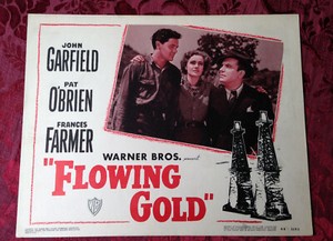 FLOWING GOLD JOHN GARFIELD PAT O”BRIEN FRANCIS FARMER LOBBY CARD 1948 