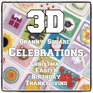 Crochet 3D Pattern Granny Square 10 CELEBRATIONS Patterns PAPER COPY - FREE P&P - Picture 1 of 11