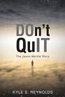 Don't Quit : The Jason Merkle Story, Paperback By Reynolds, Kyle S., Like New...
